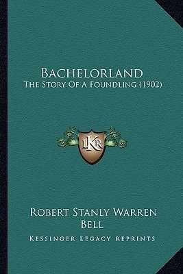 Bachelorland: The Story Of A Foundling (1902)