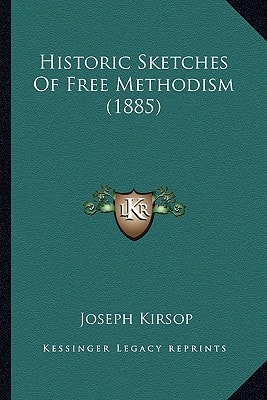 Historic Sketches Of Free Methodism (1885)