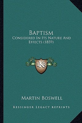 Baptism: Considered In Its Nature And Effects (1859)