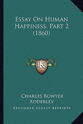 Essay On Human Happiness, Part 2 (1860)