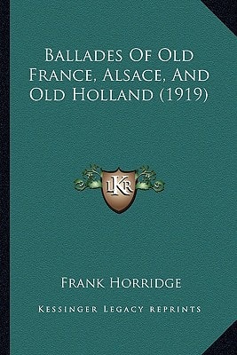 Ballades Of Old France, Alsace, And Old Holland (1919)