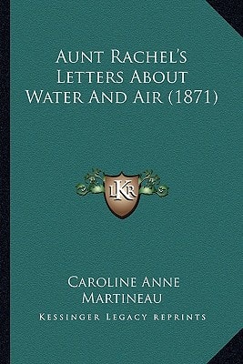 Aunt Rachel's Letters About Water And Air (1871)