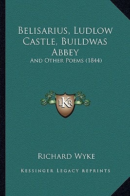 Belisarius, Ludlow Castle, Buildwas Abbey: And Other Poems (1844)