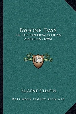 Bygone Days: Or The Experiences Of An American (1898)