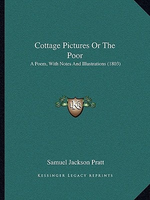 Cottage Pictures Or The Poor: A Poem, With Notes And Illustrations (1803)