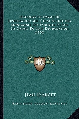 Discours En Forme De Dissertation Sur L' Etat Actuel Des Montagnes Des Pyrenees, Et Sur Les Causes De Leur Degradation (1776)
