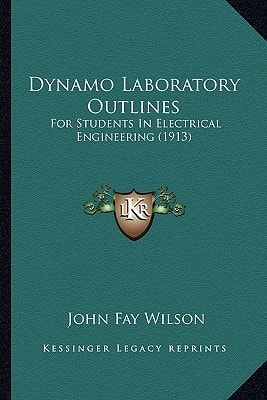 Dynamo Laboratory Outlines: For Students In Electrical Engineering (1913)
