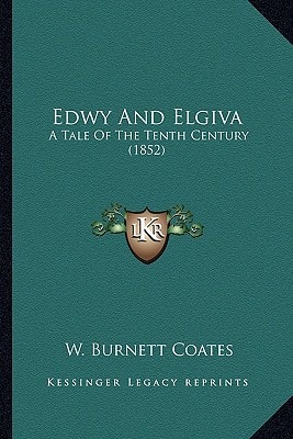 Edwy And Elgiva: A Tale Of The Tenth Century (1852)