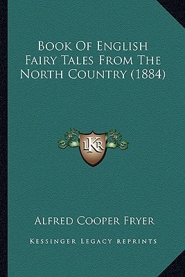 Book Of English Fairy Tales From The North Country (1884)
