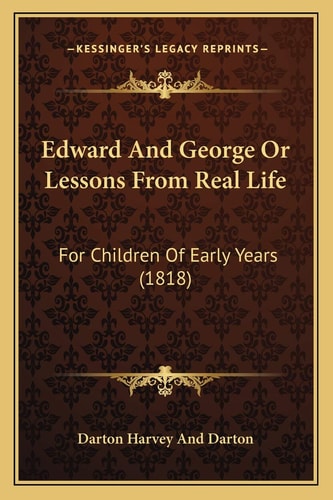 Edward And George Or Lessons From Real Life: For Children Of Early Years (1818)