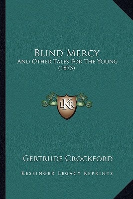 Blind Mercy: And Other Tales For The Young (1873)