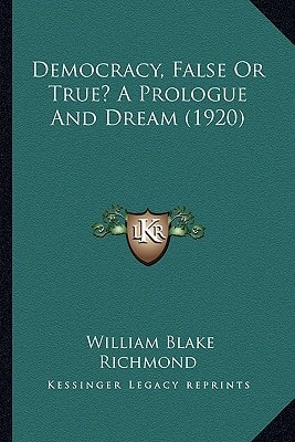 Democracy, False Or True? A Prologue And Dream (1920)