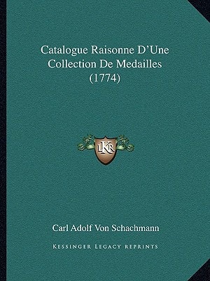 Catalogue Raisonne D'Une Collection De Medailles (1774)