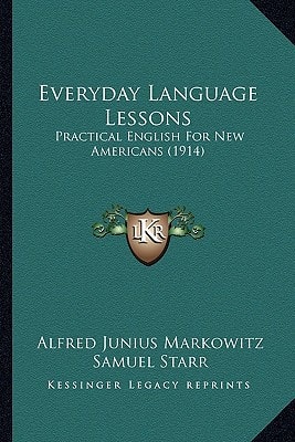Everyday Language Lessons: Practical English For New Americans (1914)