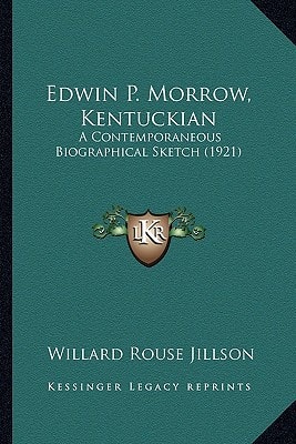 Edwin P. Morrow, Kentuckian: A Contemporaneous Biographical Sketch (1921)