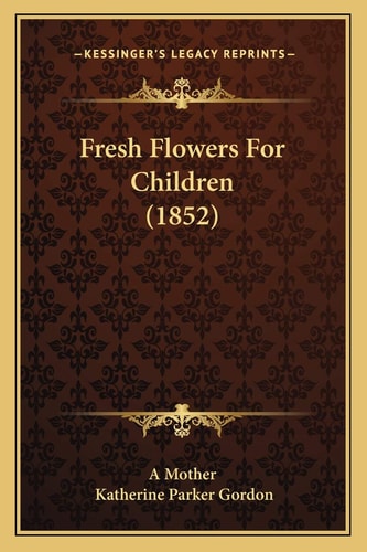 Fresh Flowers For Children (1852)