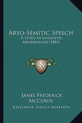 Aryo-Semitic Speech: A Study In Linguistic Archaeology (1881)