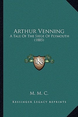 Arthur Venning: A Tale Of The Siege Of Plymouth (1885)