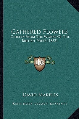 Gathered Flowers: Chiefly From The Works Of The British Poets (1832)
