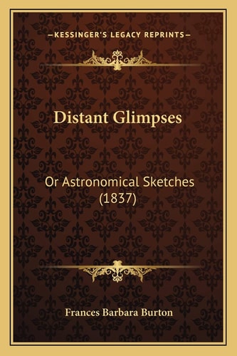 Distant Glimpses: Or Astronomical Sketches (1837)