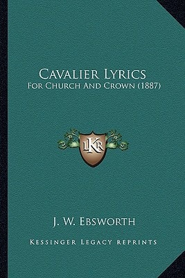 Cavalier Lyrics: For Church And Crown (1887)