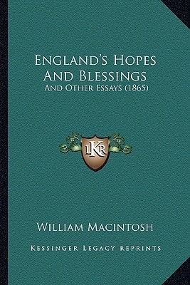 England's Hopes and Blessings : And Other Essays (1865)
