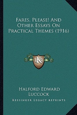 Fares, Please! And Other Essays On Practical Themes (1916)