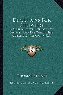 Directions For Studying: A General System Or Body Of Divinity And The Thirty-Nine Articles Of Religion (1727)