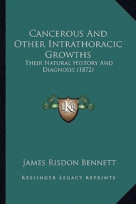 Cancerous And Other Intrathoracic Growths: Their Natural History And Diagnosis (1872)