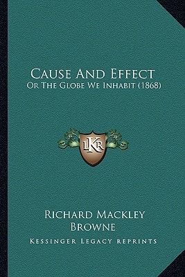 Cause And Effect: Or The Globe We Inhabit (1868)