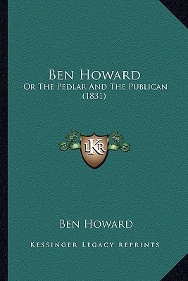 Ben Howard: Or The Pedlar And The Publican (1831)