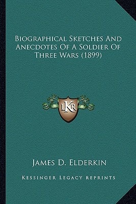 Biographical Sketches And Anecdotes Of A Soldier Of Three Wars (1899)