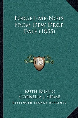 Forget-Me-Nots From Dew Drop Dale (1855)
