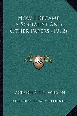 How I Became A Socialist And Other Papers (1912)