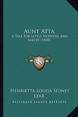 Aunt Atta: A Tale For Little Nephews And Nieces (1850)