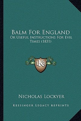 Balm For England: Or Useful Instructions For Evil Times (1831)