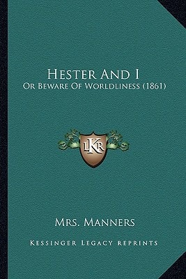 Hester And I: Or Beware Of Worldliness (1861)