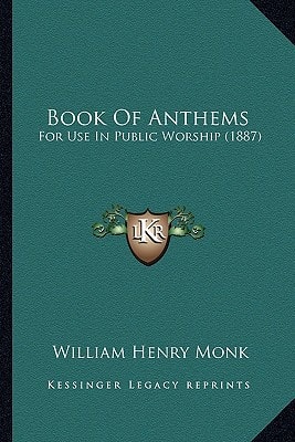 Book Of Anthems: For Use In Public Worship (1887)