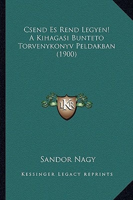 Csend Es Rend Legyen! A Kihagasi Bunteto Torvenykonyv Peldakban (1900)