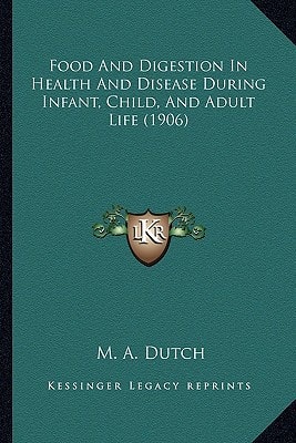 Food And Digestion In Health And Disease During Infant, Child, And Adult Life (1906)