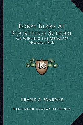 Bobby Blake At Rockledge School: Or Winning The Medal Of Honor (1915)
