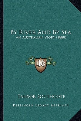 By River And By Sea: An Australian Story (1888)