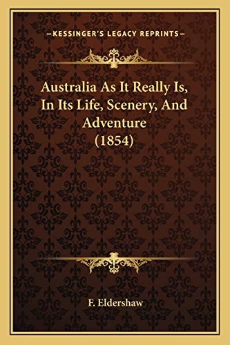 Australia As It Really Is, In Its Life, Scenery, And Adventure (1854)