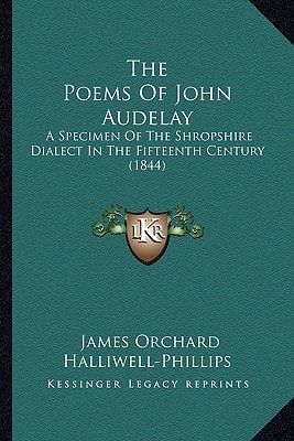 The Poems Of John Audelay: A Specimen Of The Shropshire Dialect In The Fifteenth Century (1844)