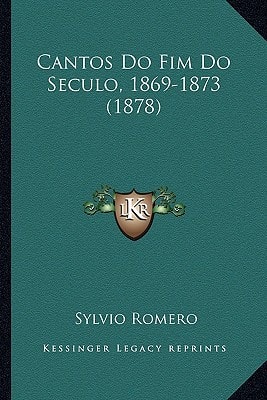 Cantos Do Fim Do Seculo, 1869-1873 (1878)