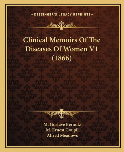 Clinical Memoirs Of The Diseases Of Women V1 (1866)