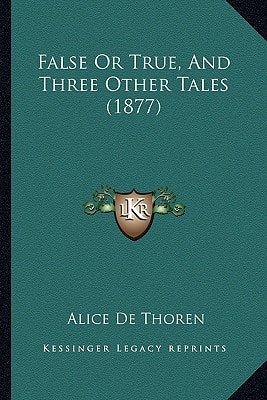 False Or True, And Three Other Tales (1877)