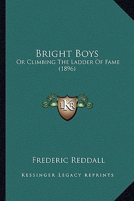 Bright Boys: Or Climbing The Ladder Of Fame (1896)