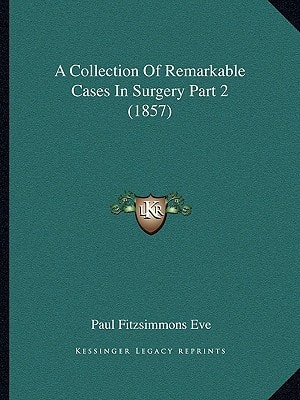 A Collection Of Remarkable Cases In Surgery Part 2 (1857)