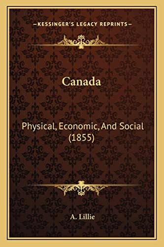 Canada: Physical, Economic, And Social (1855)